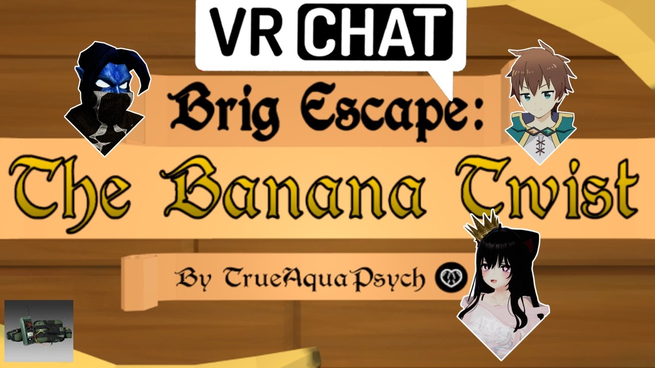 Brig Escape - The Banana Twist | VRChat