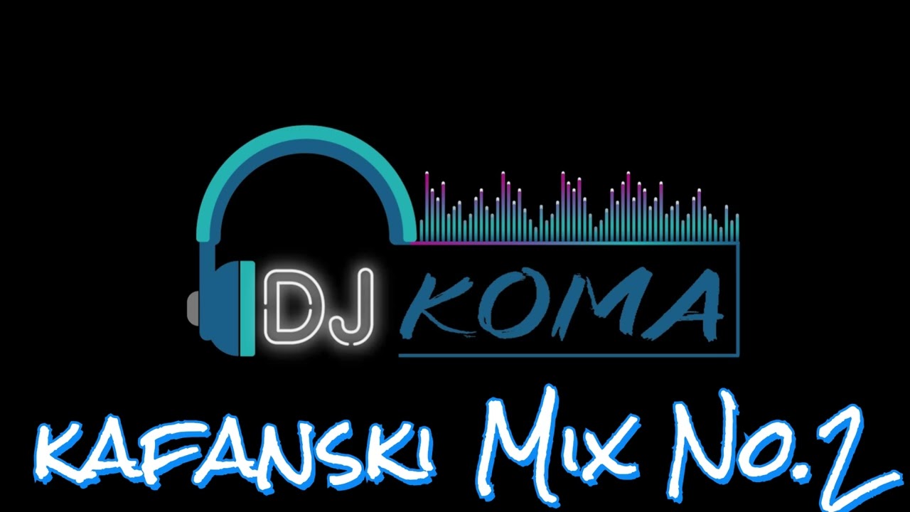 💥 KAFANSKI MIX NO.2 - DJ KOMA 💥