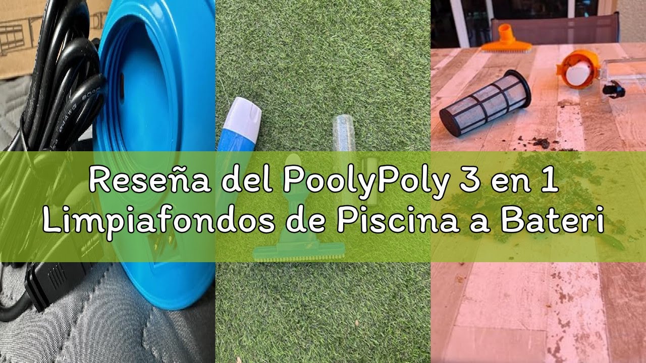 Reseña del PoolyPoly 3 en 1 Limpiafondos de Piscina a Bateria, Aspirador de Piscina Inalámbrica con