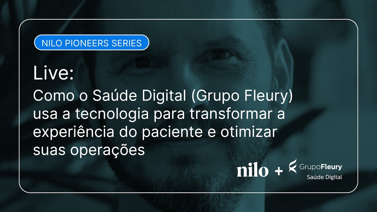 Nilo Pioneers - Episódio 03 - Saúde Digital (Grupo Fleury)