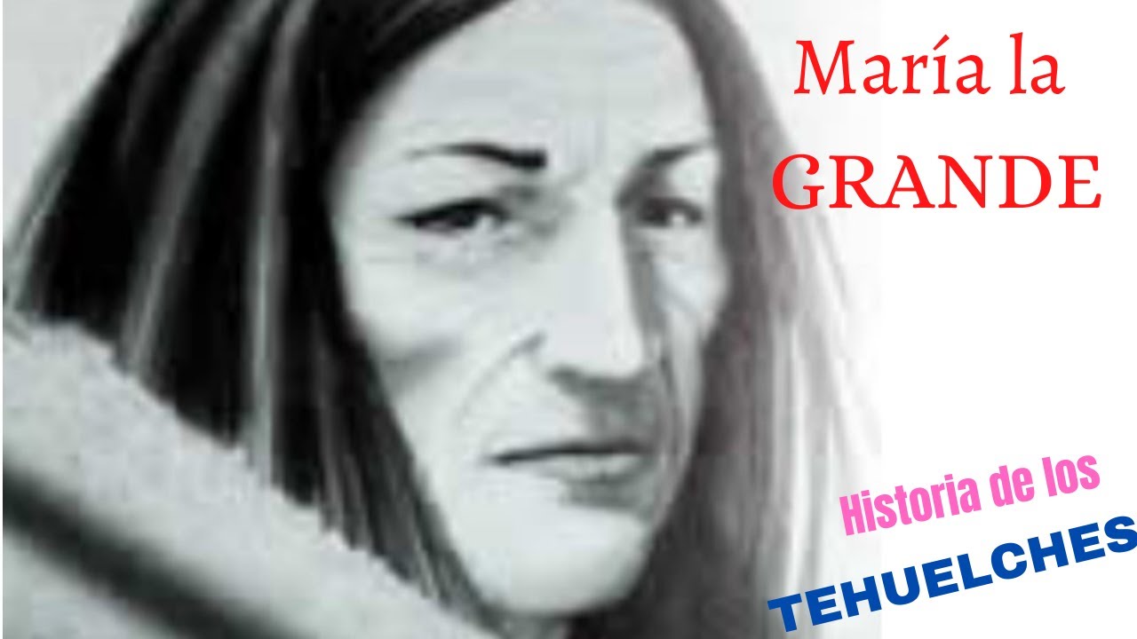 MARÍA la GRANDE, la gran CACIQUE Tehuelche