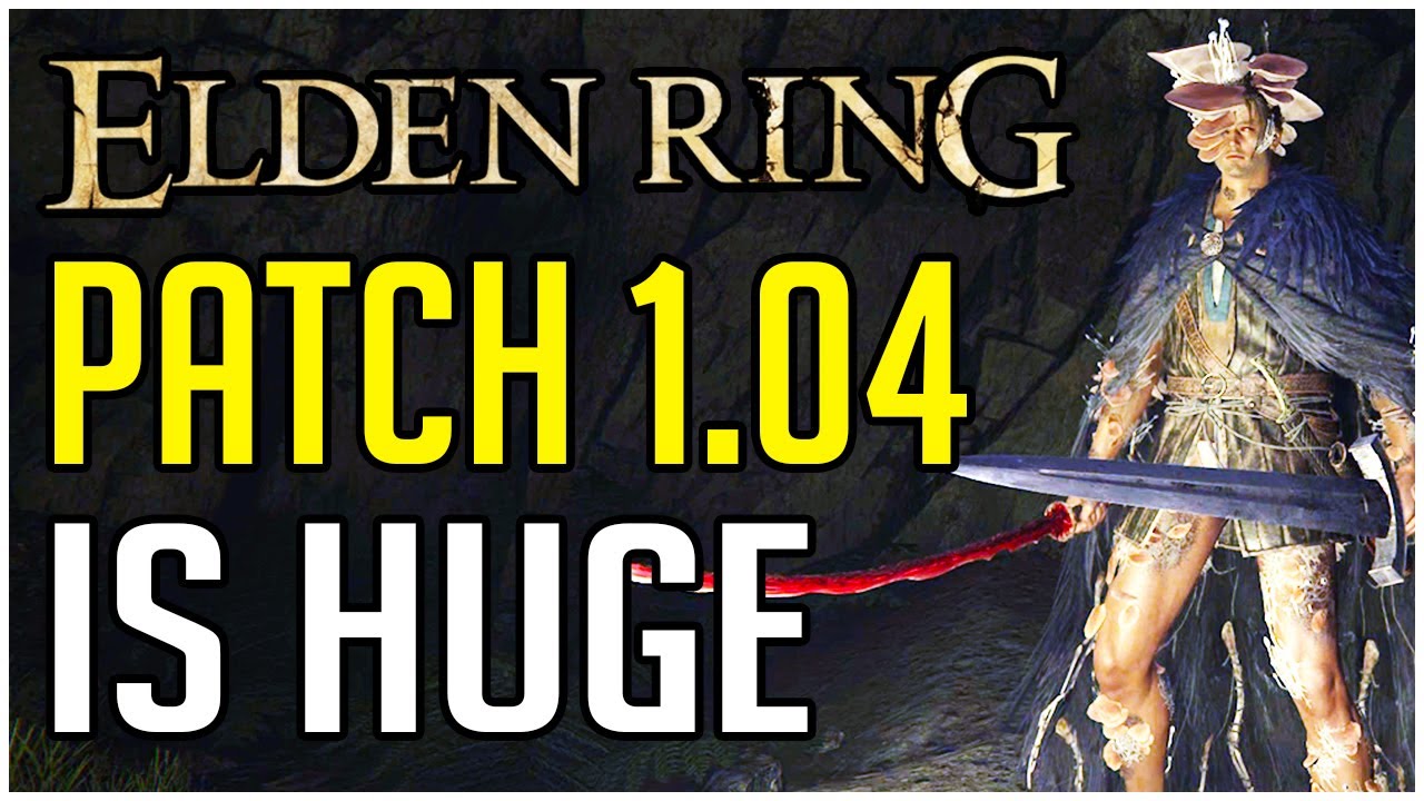 NEW MAJOR Elden Ring Patch 1.04 Makes HUGE Changes! Elden Ring Update 1.04 Patch Notes