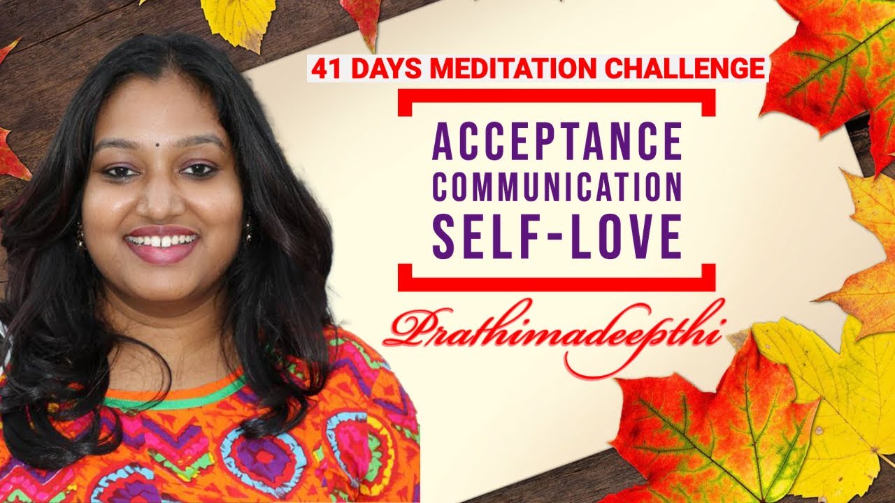 Acceptance | Communication | Self-Love | Meditation | Prathima Deepthi | Devi Chakka