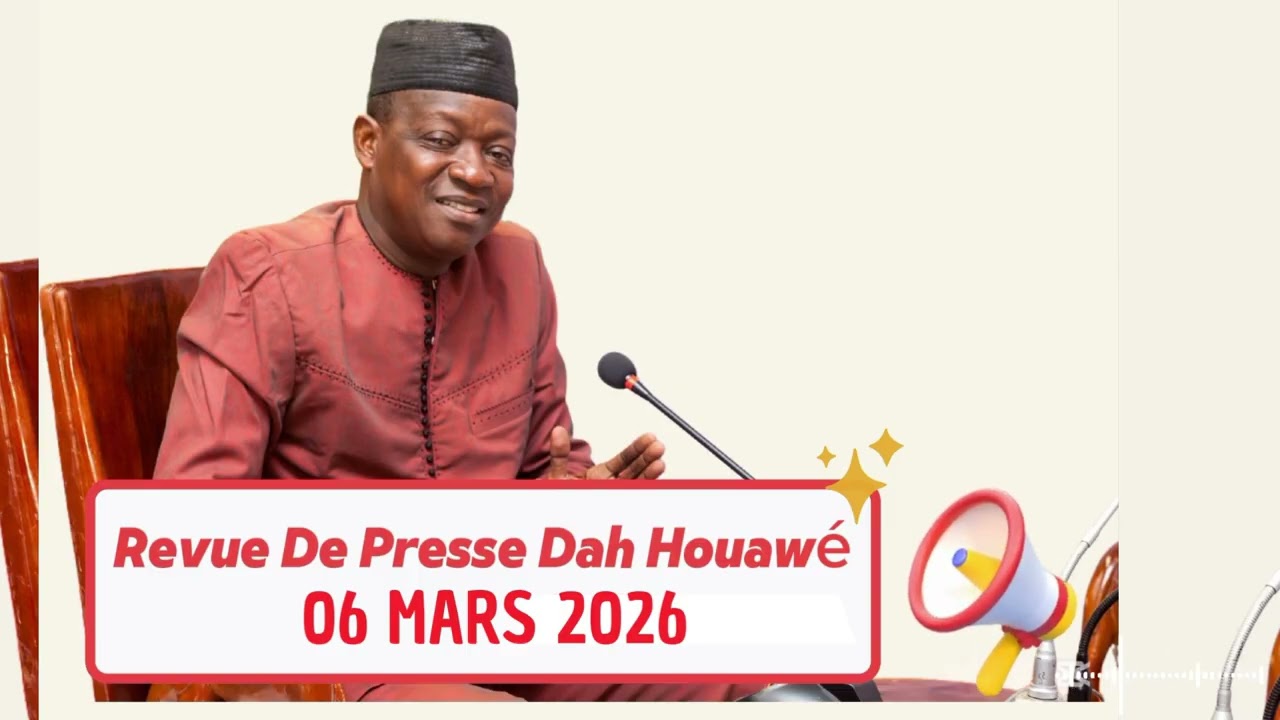 🔴 Revue de Presse Dah Houawé | 06 Mars 2026 : Les Grandes Révélations du Jour !