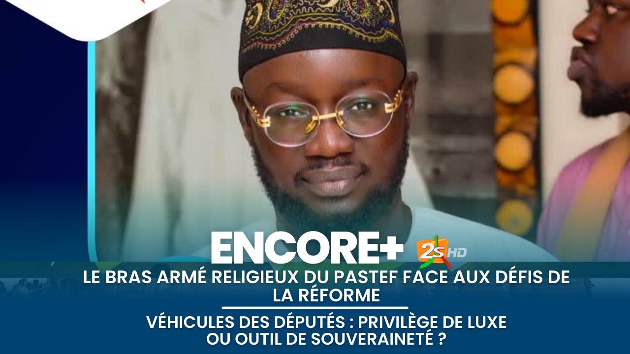 Encore+ Invite: Cheikh Omar B. Diop ( députe Pastef ) - Présentation: Pape Sidy Fall | 04 Mars 2026