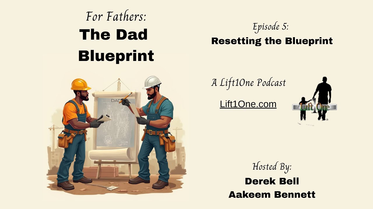 For Fathers: The Dad Blueprint - Episode 5: Resetting the Blueprint