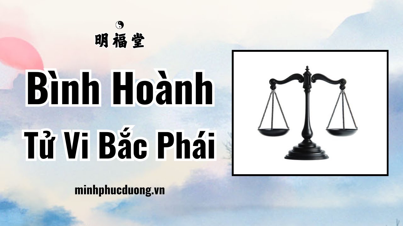 Bình Hoành - Khâm Thiên Tứ Hóa ( Tử Vi Bắc Phái)