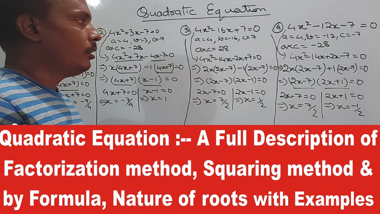 Quadratic Equation-Factorization method, Squaring method & by formula, Nature of roots with examples