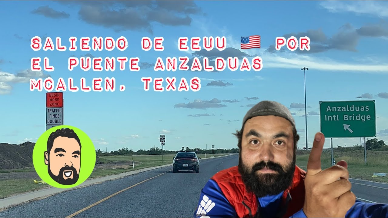 Cruzando a México por el puente Anzalduas, McAllen, Texas