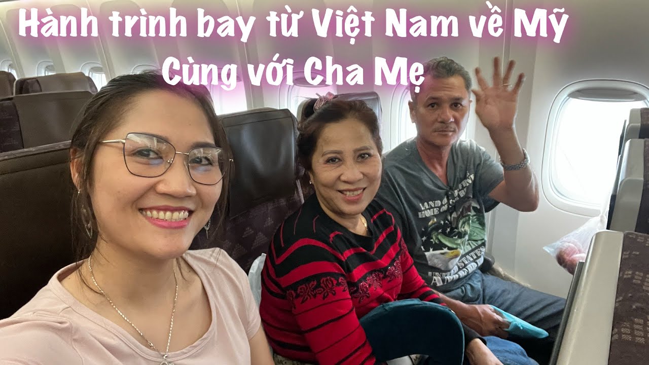 Hành trình bay từ Việt Nam về Mỹ cùng với Cha Mẹ 2023 @phuongthuycuocsongmy