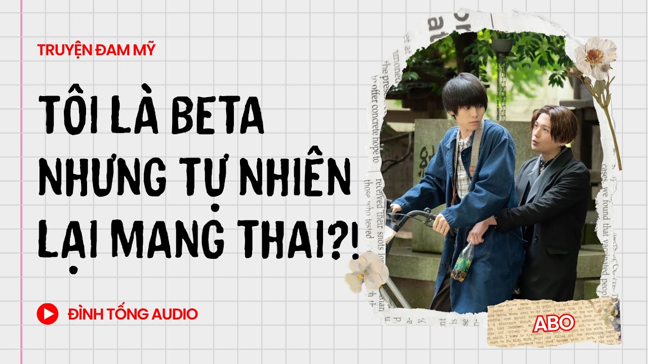 Truyện Đam Mỹ FULL || Tôi Là Beta Nhưng Tự Nhiên Lại Mang Thai??!! || Đình Tống Audio