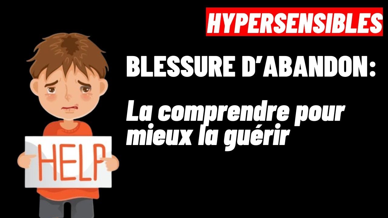 HYPERSENSIBLES:  Comment guérir la BLESSURE D'ABANDON ? #dépendanceaffective