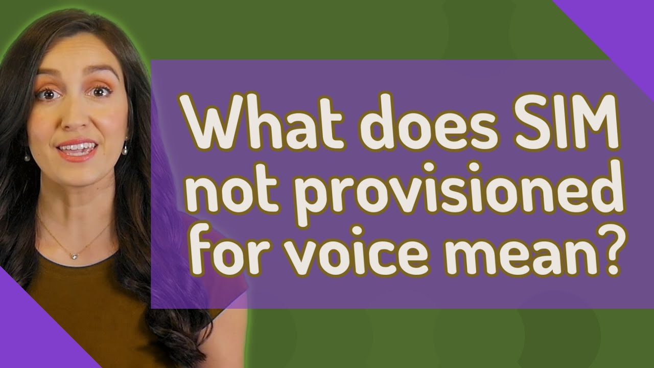 What does SIM not provisioned for voice mean?