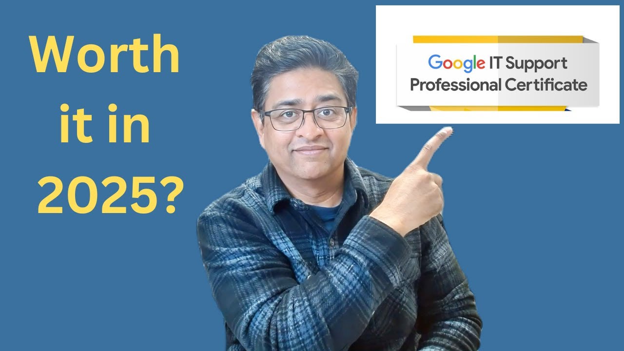 Is Google IT Support Certificate Worth It in 2025?