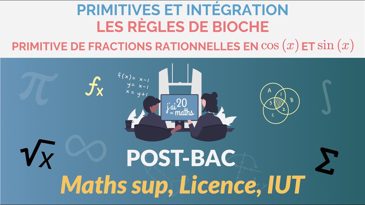Les règles de Bioche - Primitives & intégration - L1, Maths Sup, IUT
