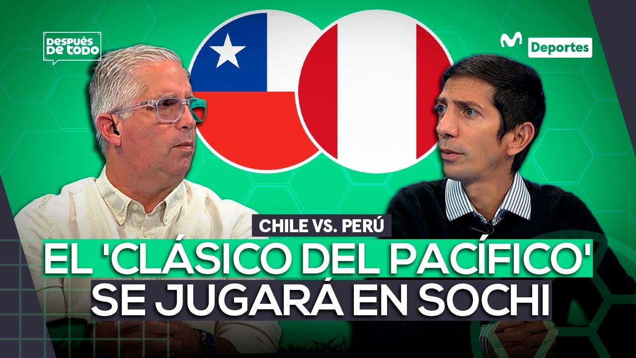 CHILE VS. PER&Uacute;: LA PREVIA DE UNA NUEVA EDICI&Oacute;N DEL 'CL&Aacute;SICO DEL PAC&Iacute;FICO' | DESPU&Eacute;S DE TODO 🎙⚽