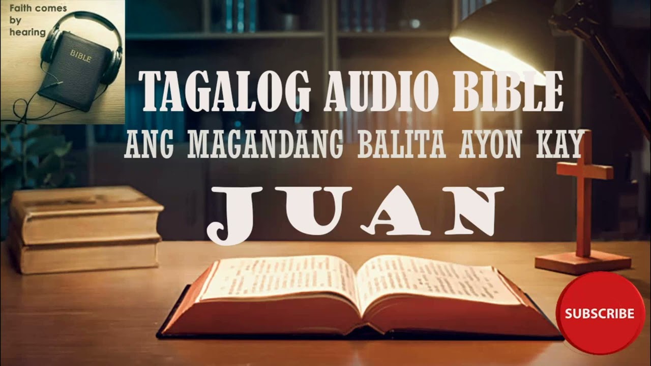 ANG EBANGHELYO AYON KAY JUAN:ANG AKLAT NI JUAN: TAGALOG AUDIO BIBLE