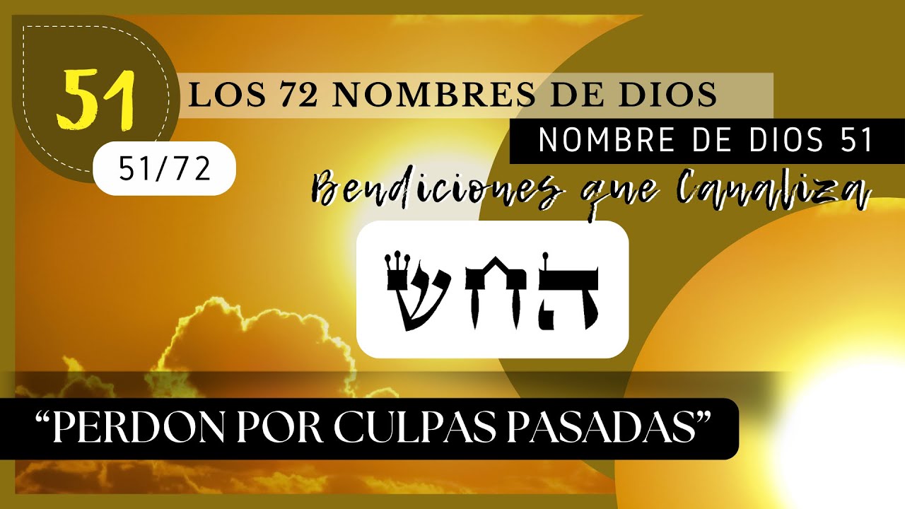 “𝕻𝖊𝖗𝖉𝖔𝖓 𝖕𝖔𝖗 𝕮𝖚𝖑𝖕𝖆𝖘 𝕻𝖆𝖘𝖆𝖉𝖆𝖘” NOMBRE DE DIOS 51 - [החש] - #perdon #kabbalah #72nombresdedios