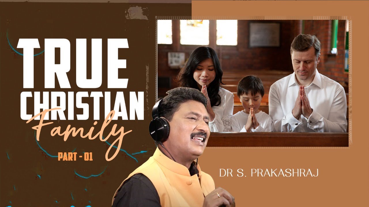 TRUE CHRISTIAN FAMILY- 1 || Dr.S.PrakashRaj
