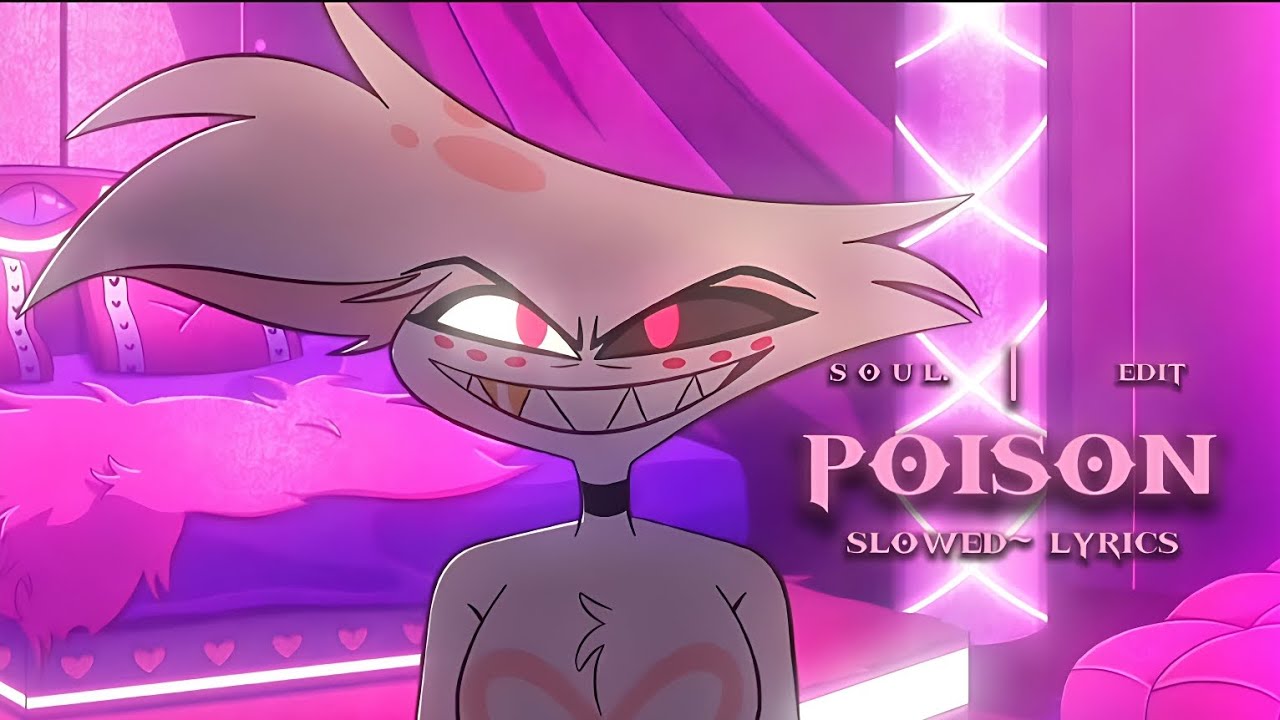 hazbin hotel - poison (slowed~reverb)