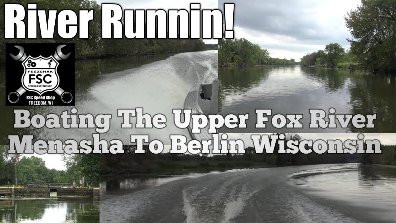 River Runnin!  Boating The Upper Fox River Menasha To Berlin Wisconsin
