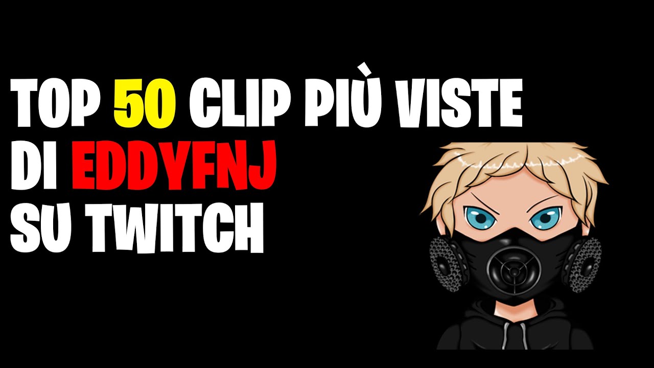 TOP 50 CLIP PIÙ VISTE DI EDDYFNJ SU TWITCH!!  @EdoardoBerra