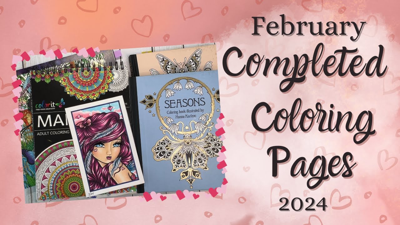 February 2024 Completed Pages and WIPS | Adult Coloring