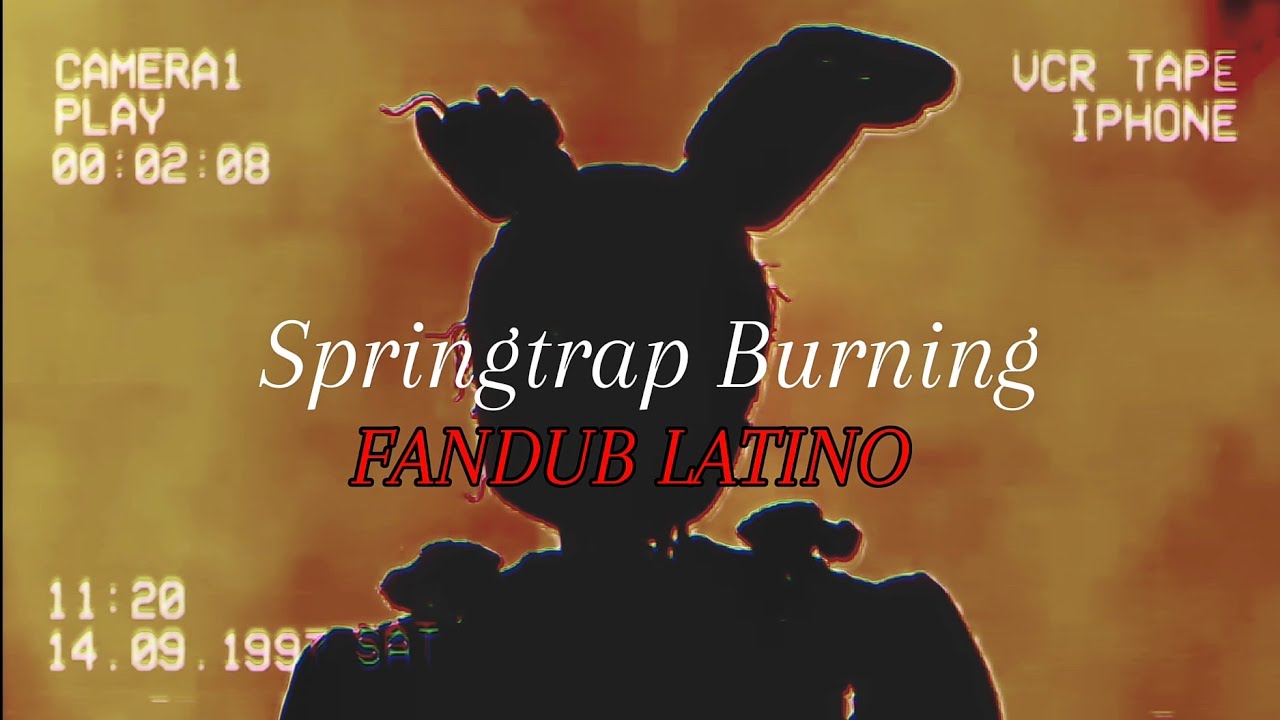 Springtrap Burning "I HATE YOU" | Fandub Latino