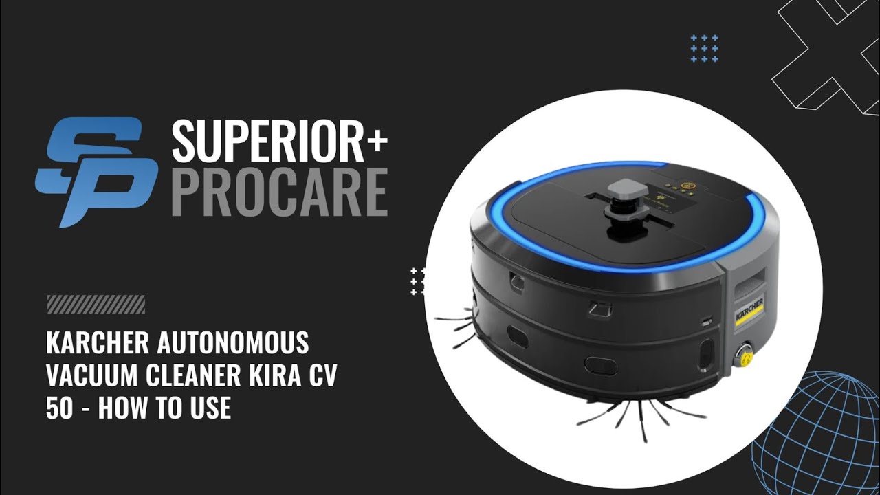 KARCHER AUTONOMOUS VACUUM CLEANER KIRA CV 50 - HOW TO USE