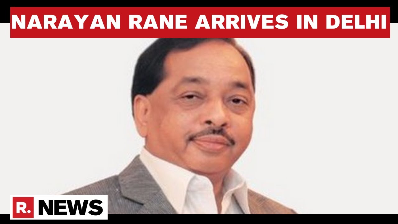 BJP MP Narayan Rane Arrives In Delhi Amid Speculation Of Union Cabinet Reshuffle