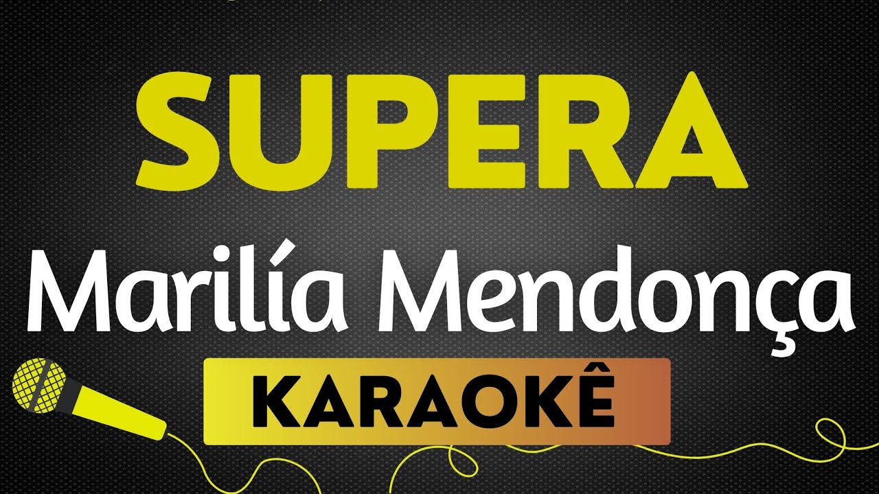 KARAOKÊ SUPERA - MARÍLIA MENDONÇA