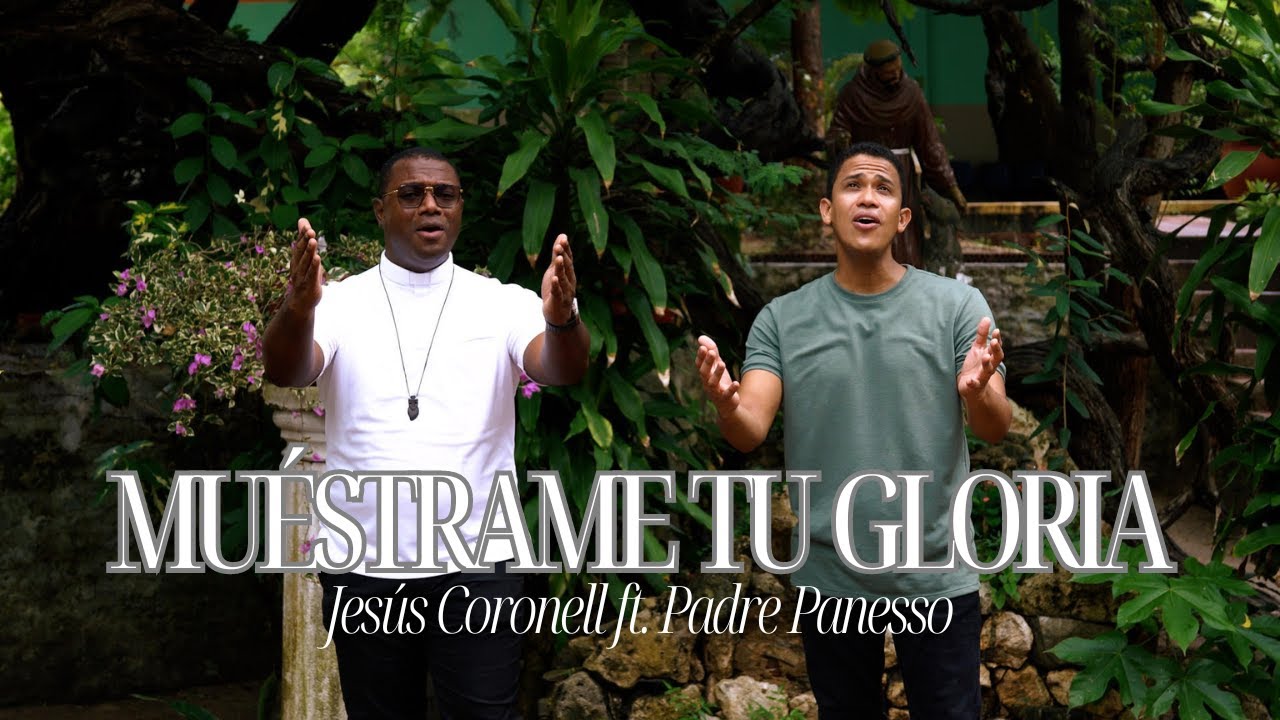 Muéstrame tu gloria - Jesús Coronell ft. Padre Panesso / Somos Jesús