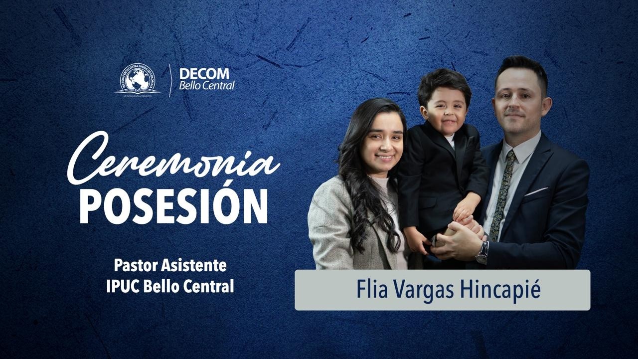 CEREMONIA POSESIÓN PASTOR ASISTENTE FLIA VARGAS HINCAPIÉ