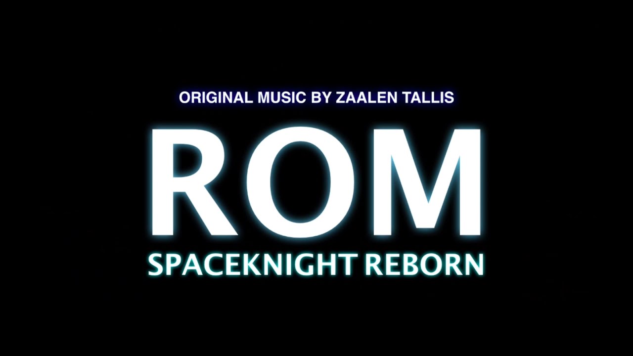 ROM SPACEKNIGHT REBORN - MUSIC BY ZAALEN TALLIS