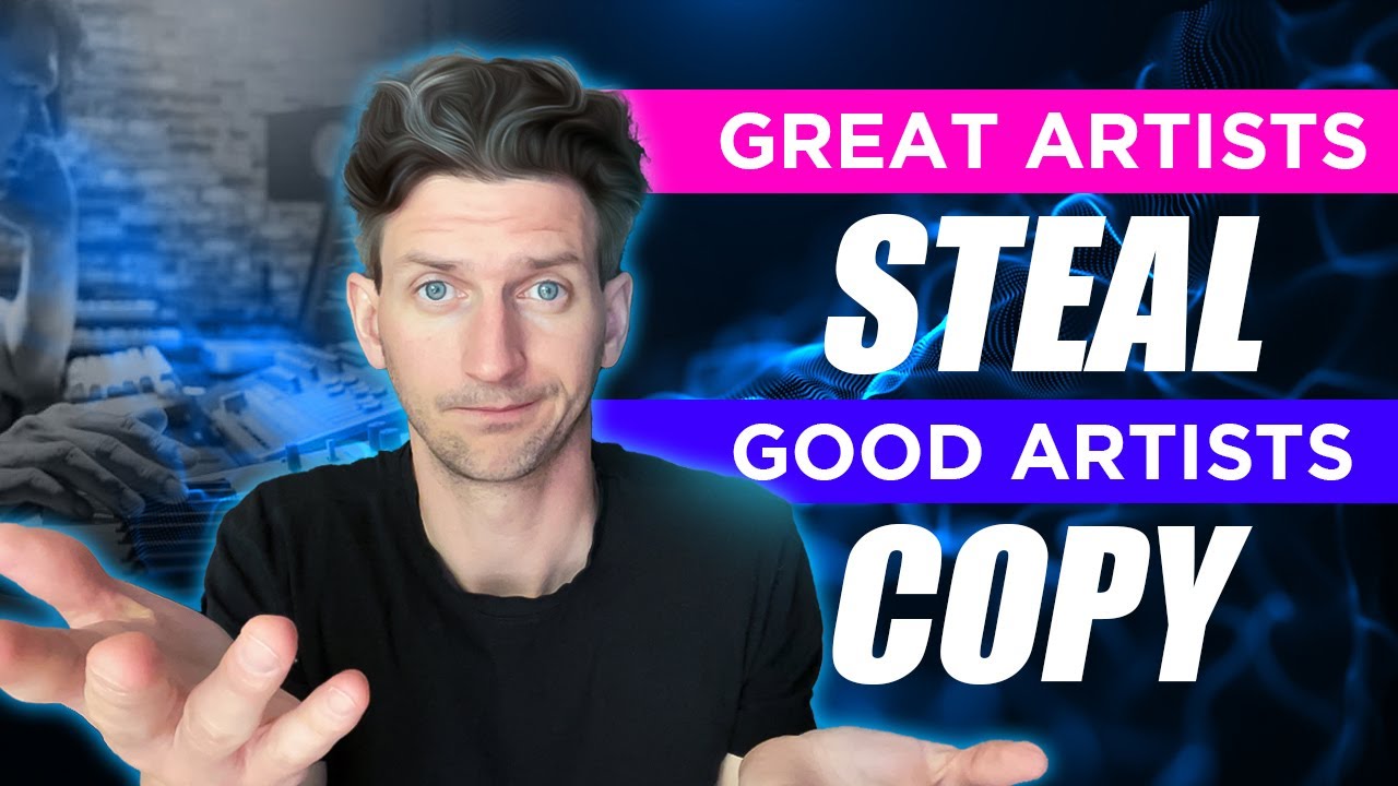 Great Artists Steal Good Artists Copy