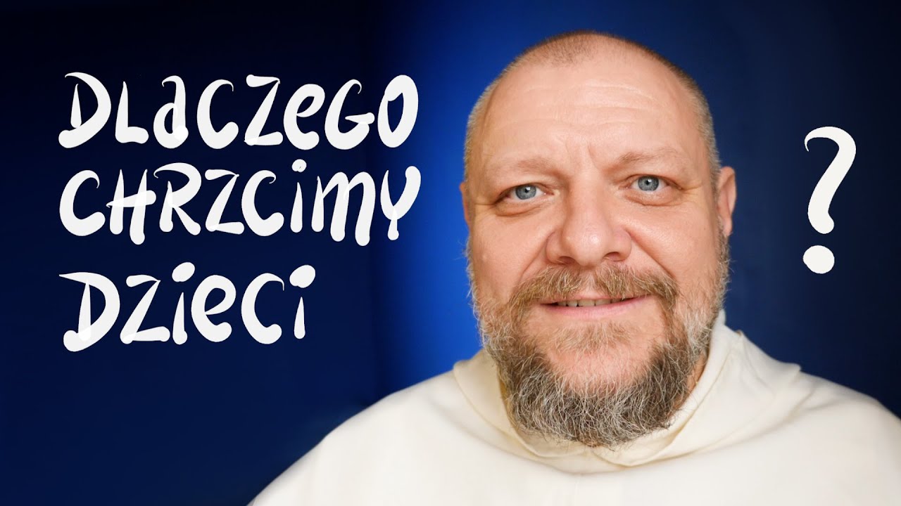 Dlaczego chrzcimy dzieci? Bóg nie troszczy się o nieochrzczonych?  [P&P 102]