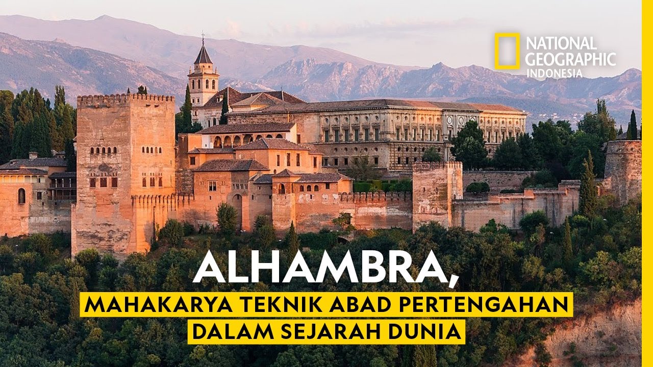 Alhambra, Mahakarya Teknik Pada Abad Pertengahan dalam Sejarah Dunia - National Geographic Indonesia