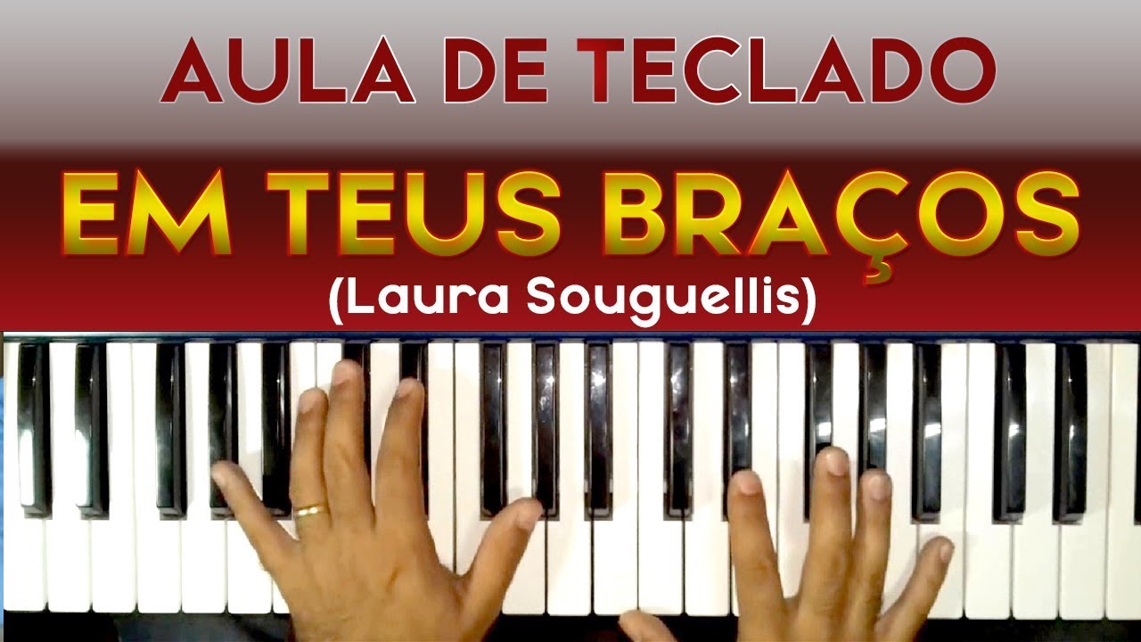 EM TEUS BRAÇOS NO TECLADO (Laura Souguellis) - VIDEO AULA