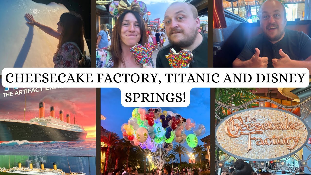 Our Walmart Haul, First Cheesecake Factory Experience, Titanic Exhibit & Disney Springs Again!