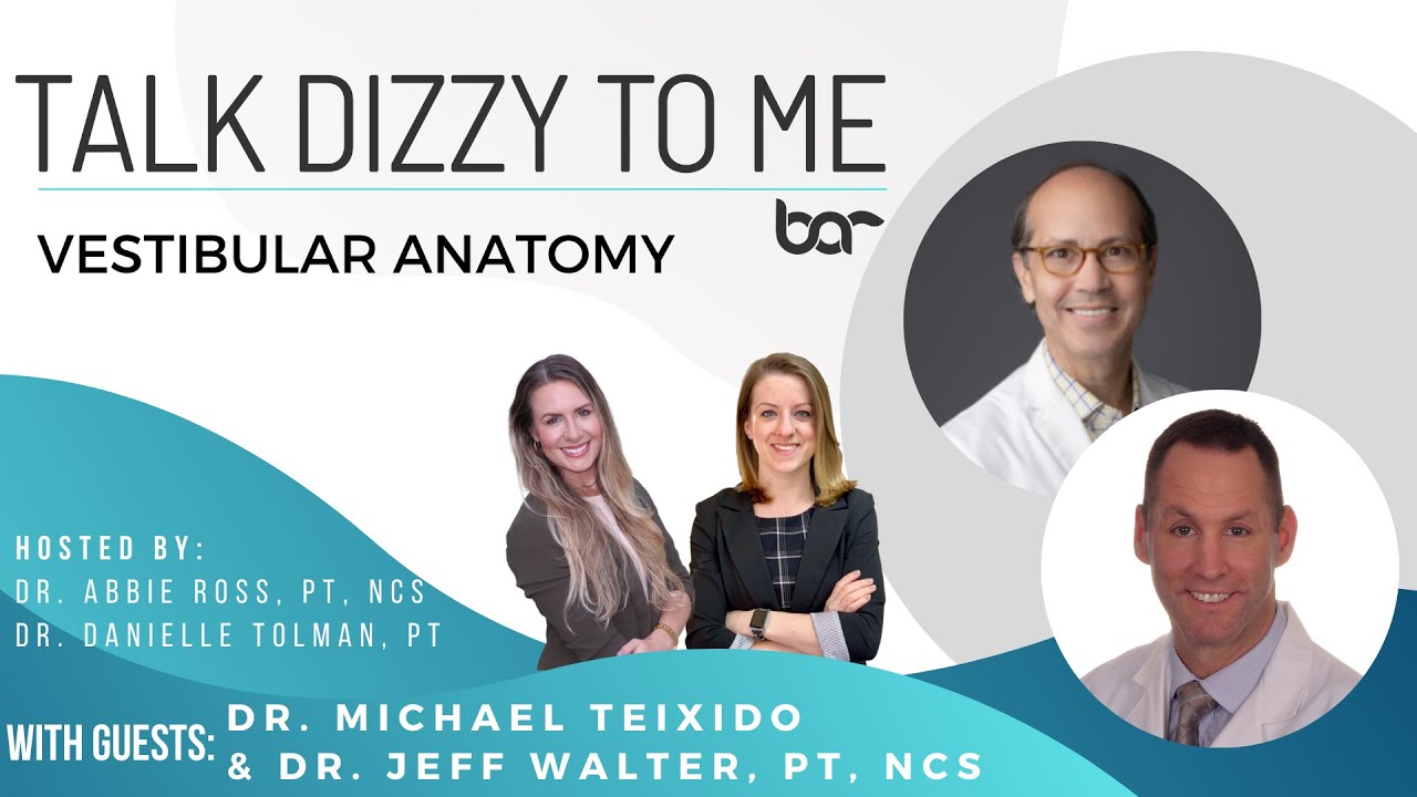Season 2 Ep 1: Vestibular Anatomy with Dr. Michael Teixido, MD and Dr. Jeff Walter, PT, NCS