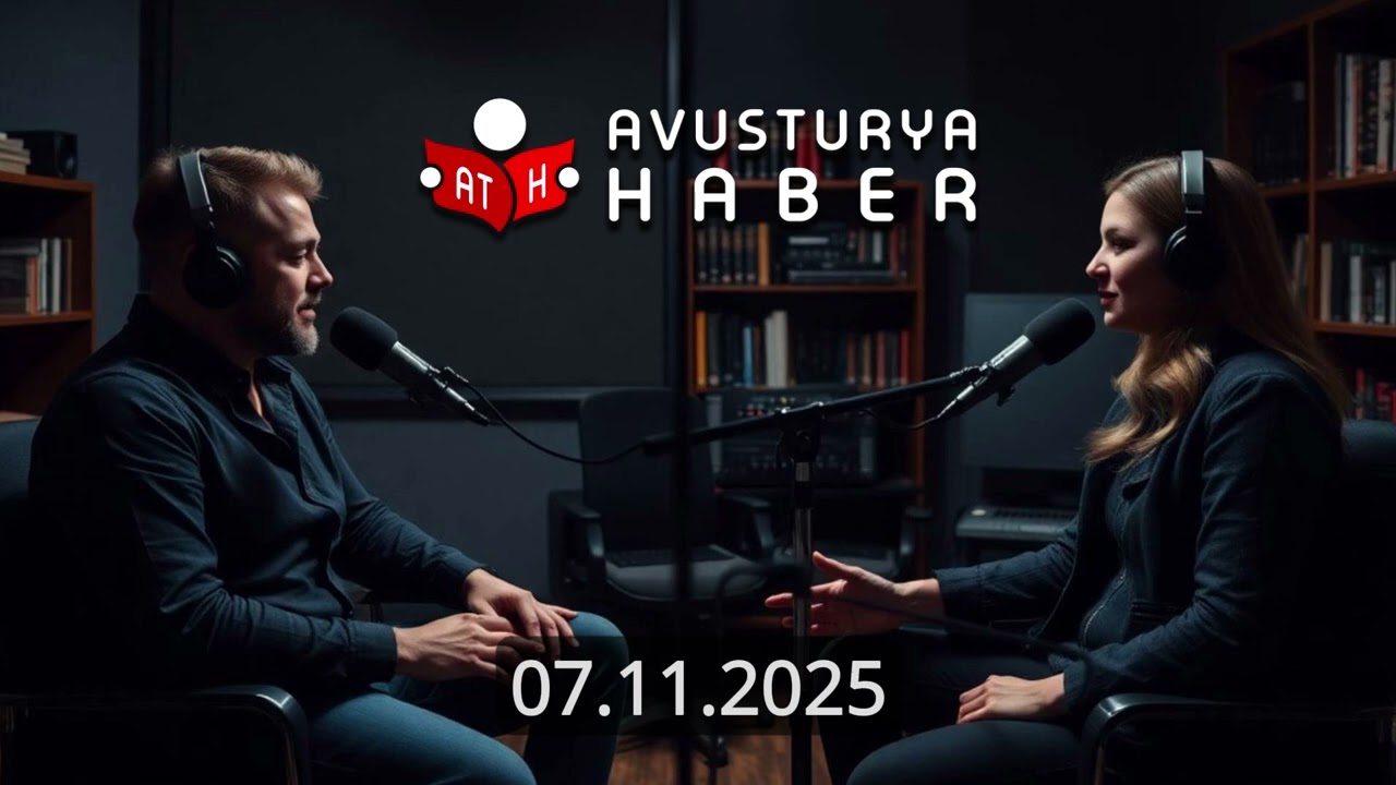 07.11.2025 G&uuml;n&uuml;n Yorumu - Avusturya Haber