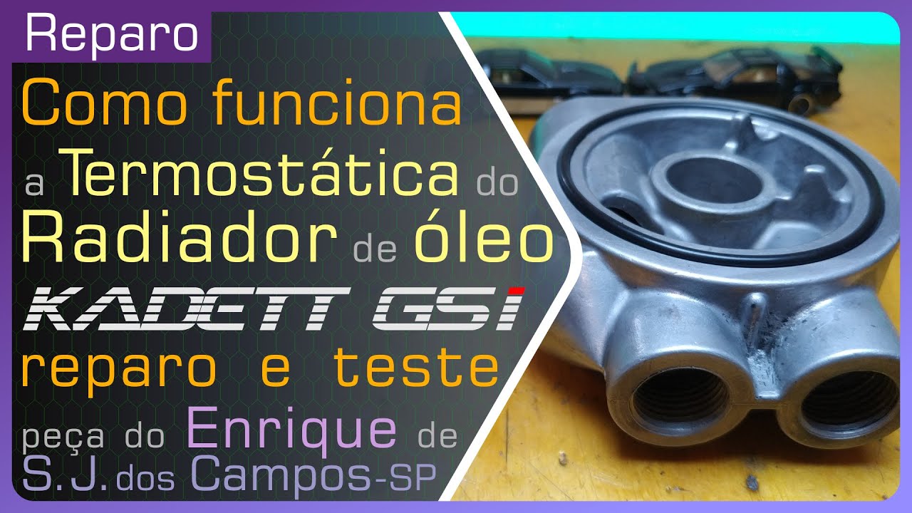 TERMOSTÁTICA do RADIADOR de ÓLEO do KADETT GSI - COMO FUNCIONA, TESTE e REPARO (Enrique de SJC-SP)