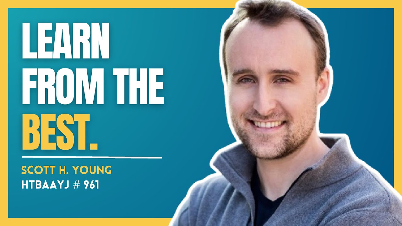 961: How to Get Better at Anything Faster with Scott H. Young