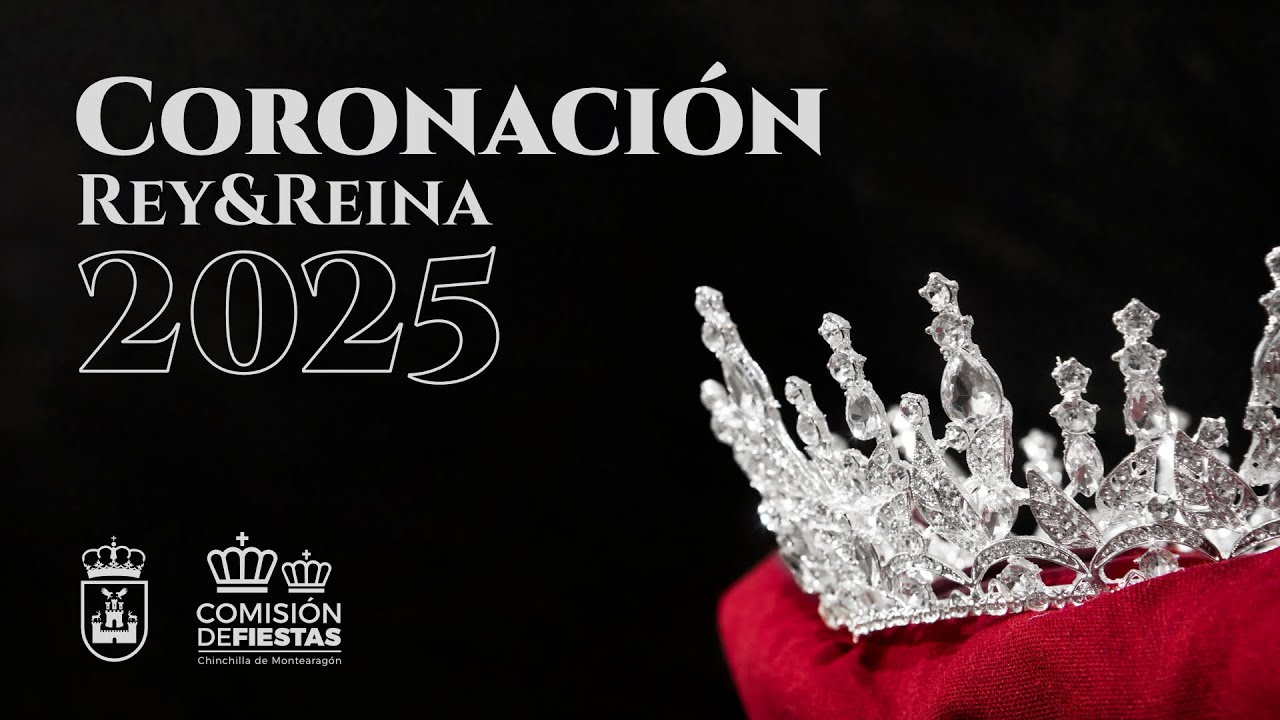 Coronación Rey & Reina 2025 - Chinchilla de Montearagón