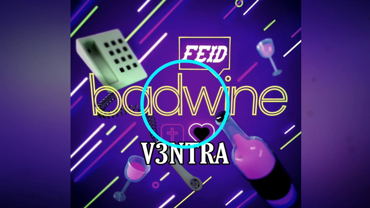 Feid - Badwine (Extended V3NTRA)