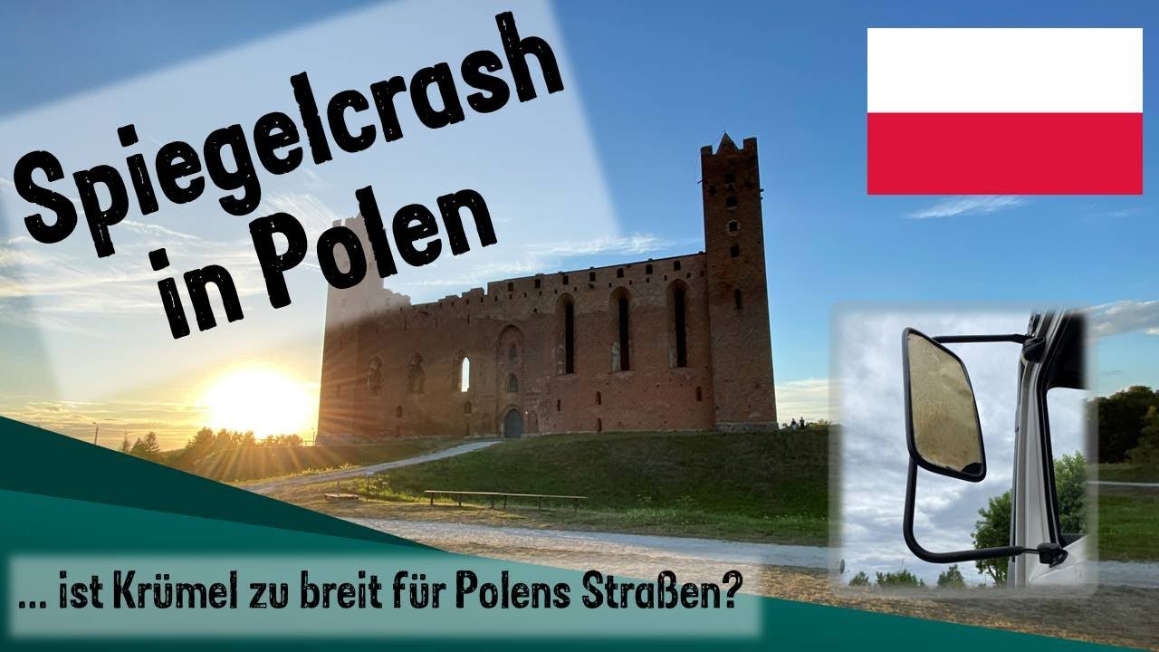 Spiegelcrash in Polen - Ist Krümel zu breit? Und die Burgruine Rehden - eins unserer Highlights!
