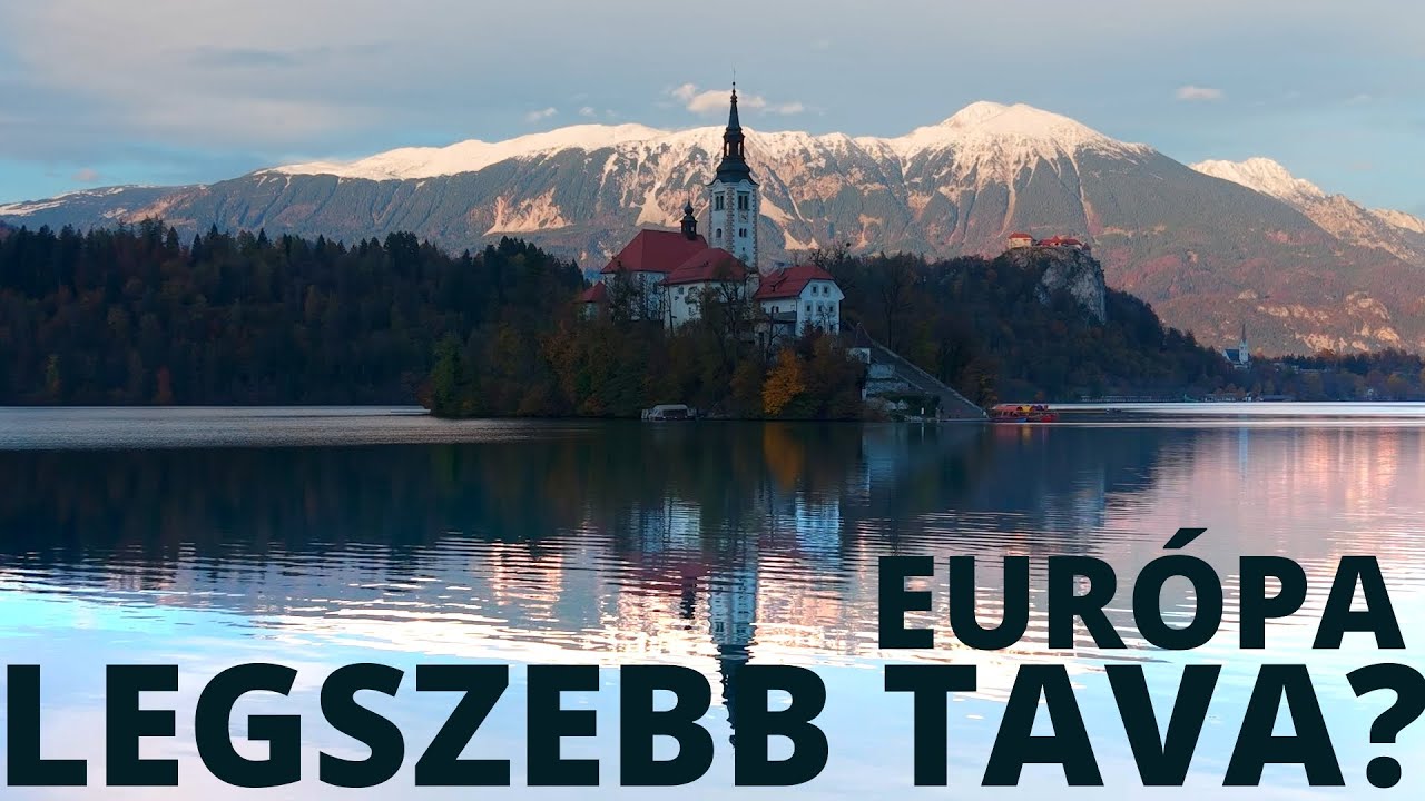 A Bledi tó mesébe illő tájai   Elvarázsoló panoráma a hegyek között
