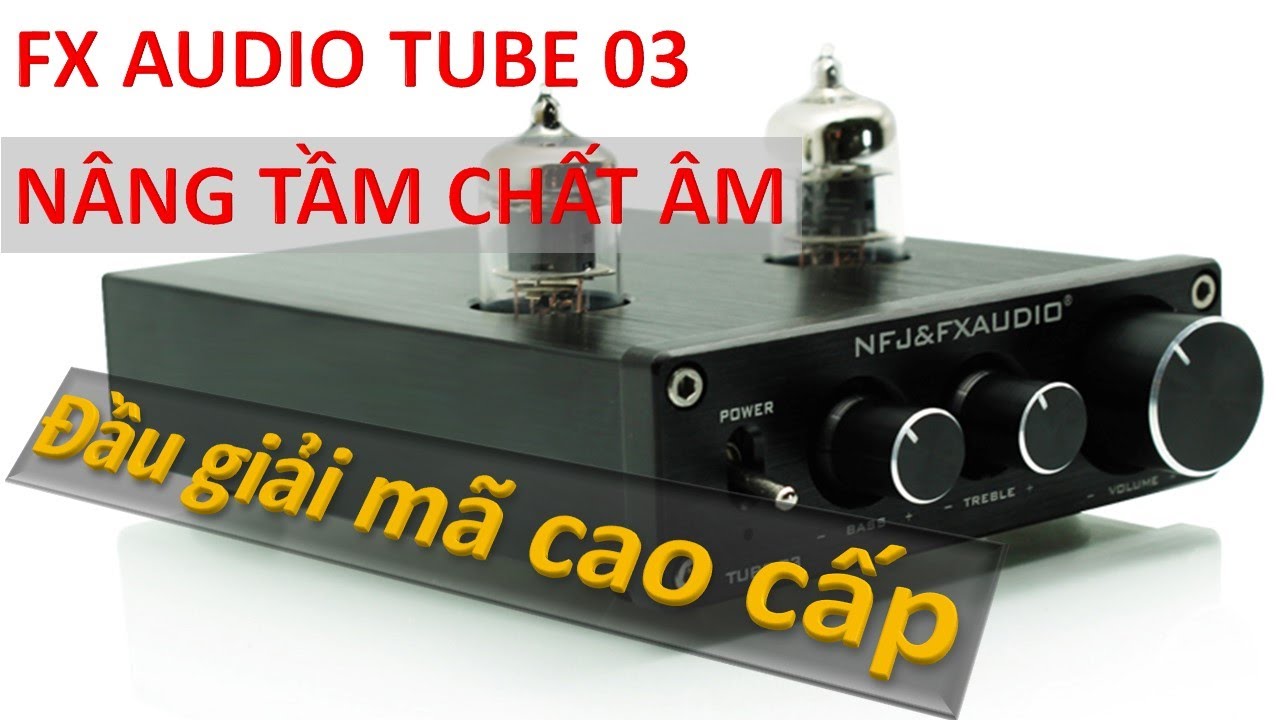 FX Audio Tube 03   Nâng tầm dàn âm thanh  LH; 0978 503 822