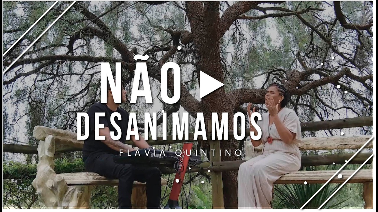 Flavia Quintino – Não Desanimamos (Clipe Oficial)