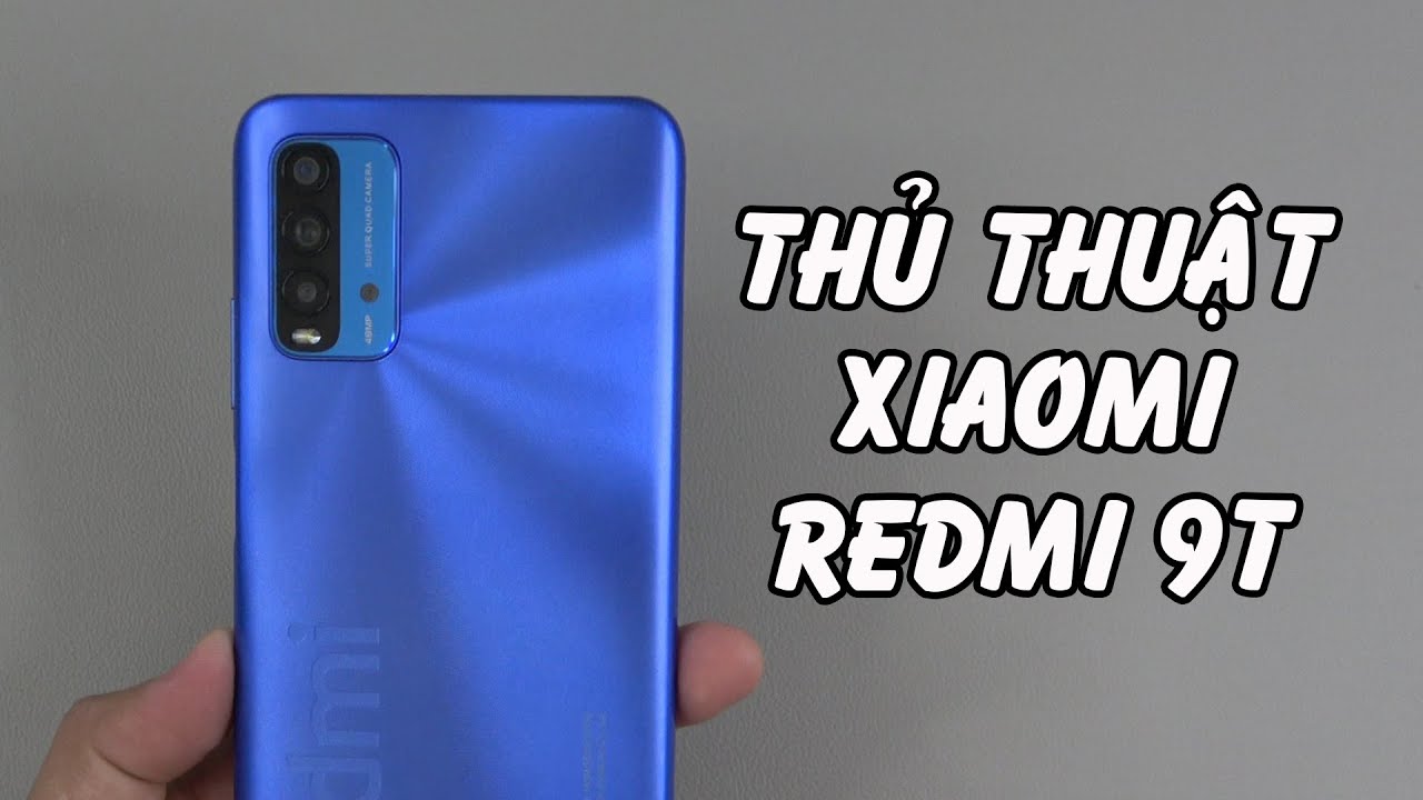 Thủ thuật hữu ích mà người dùng Xiaomi Redmi 9T nên biết